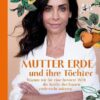 Wilhelm, Sevilay – Mutter Erde und ihre Töchter (Sachbuch)